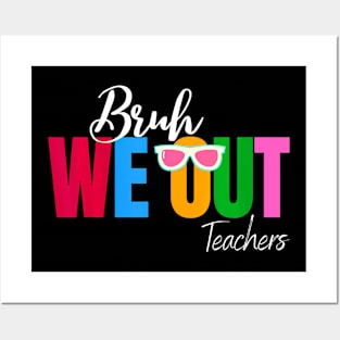 Bruh We Out Teachers  End Of School Year Teacher Summer Posters and Art